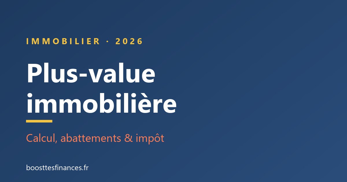 Calculer la plus-value immobilière en 2026