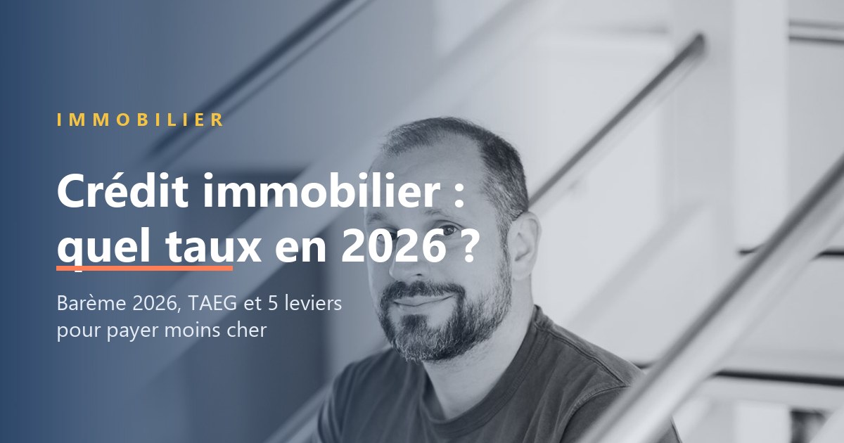 Quel taux pour un crédit immobilier en 2026