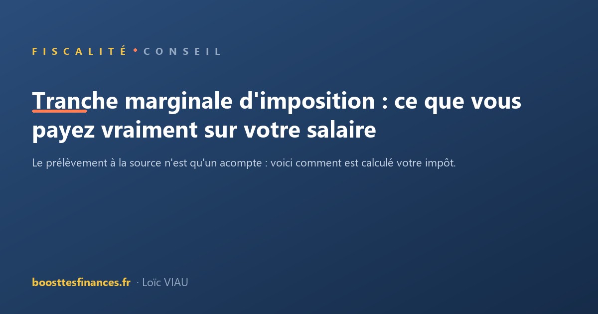 Tranche marginale d'imposition : ce que vous payez vraiment sur votre salaire